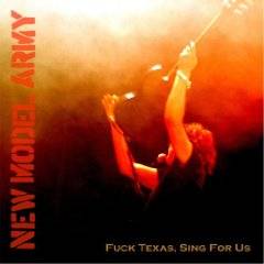 New Model Army : Fuck Texas Sing for Us
